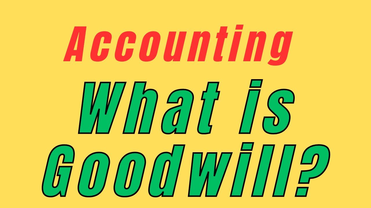 Goodwill Explained With Example - Accounting - What It Is, How It Works ...