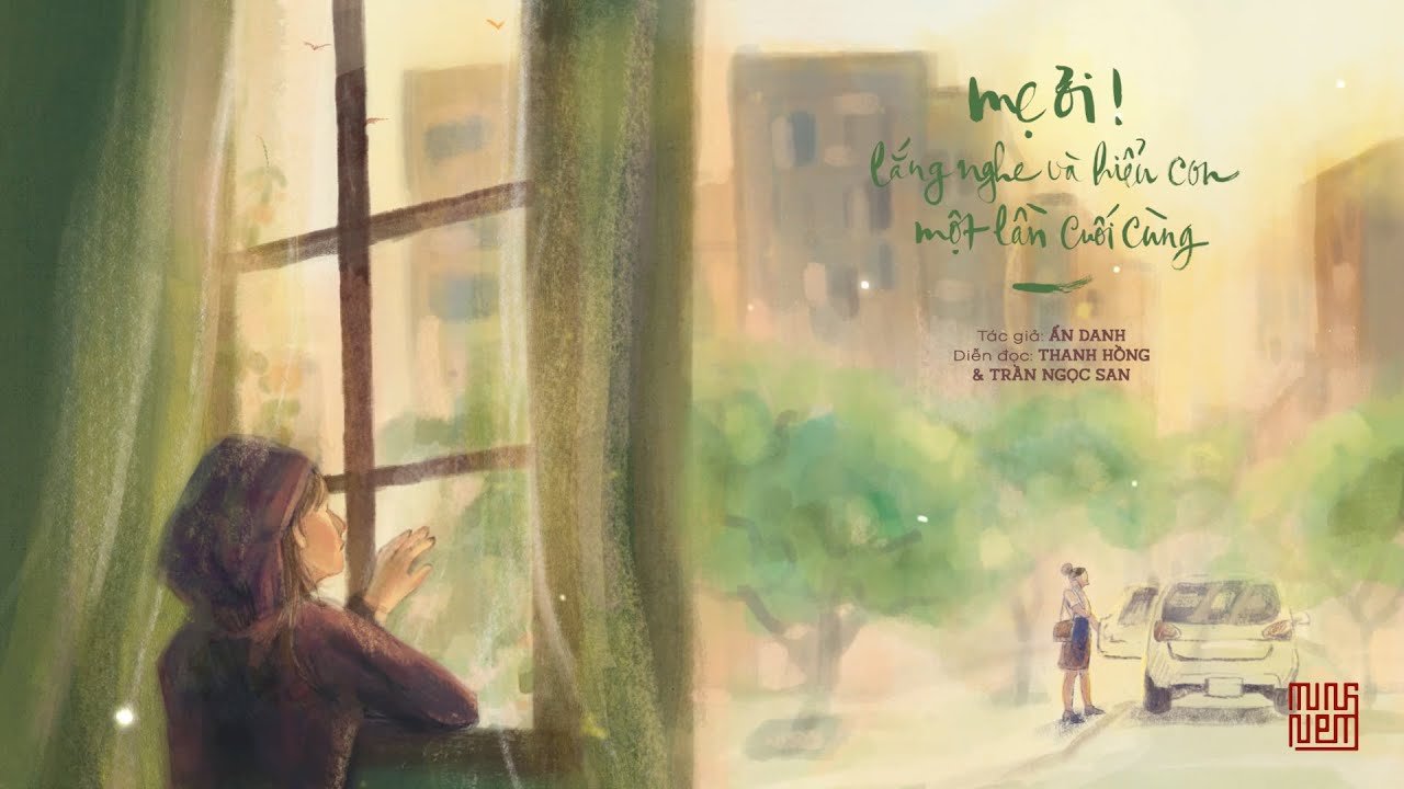 Mẹ ơi, lắng nghe và hiểu con một lần cuối cùng | Diễn đọc: Thanh Hồng | Trần Ngọc San Mẹ ơi, lắng nghe và hiểu con một lần cuối cùng | Diễn đọc: Thanh Hồng | Trần Ngọc San