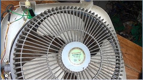 Quạt chạy chậm,các bạn đừng thay tụ như thế nhé!