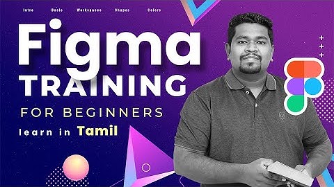 Figma Software Training | Figma Full course for Beginners | Figma Tamil Tutorial