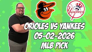 Baltimore Orioles vs New York Yankees 5/2/26 MLB Pick & Prediction | MLB Betting Tips