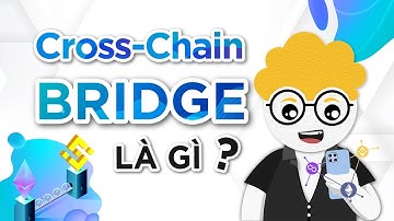 Cross-chain bridge là gì? Mảnh ghép quan trọng của Blockchain?