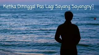 STORY WA BAPER || DITINGGAL PAS LAGI SAYANG SAYANGNYA