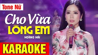 KARAOKE Cho Vừa Lòng Em - Tone Nữ | Beat Chuẩn Hoàng Hải