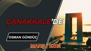 Çanakkale'de | Osman Gündüz Yorumuyla #Çanakkalemarşı