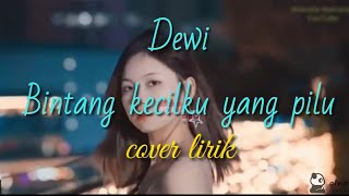 Dewi Bintang kecilku yang pilu •• Lirik/cover 🥺😞