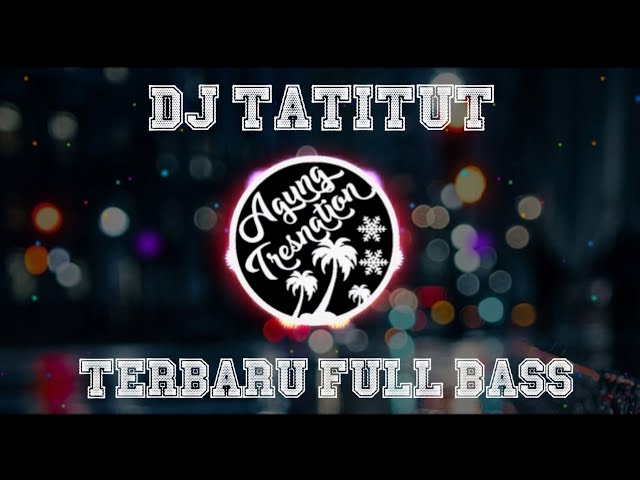 DJ Tatitut - Ayu Ting Ting | Agung Tresnation Remix class=