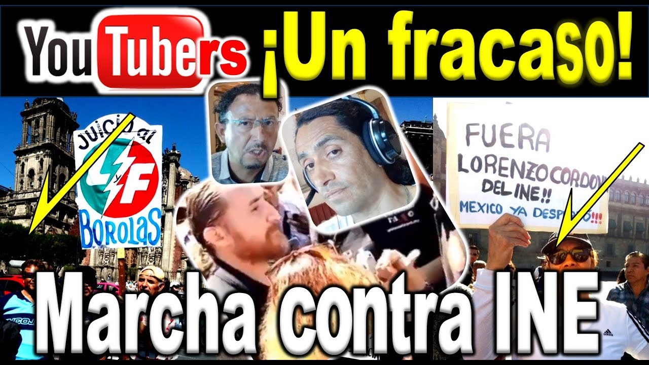Marcha opuesta al INE un éxito. Youtubers un F R A C A S 0  YouTube