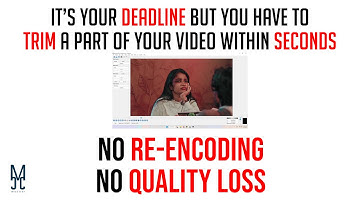 TRIM a Video IN SECONDS (No Re-Encoding / No Quality Loss) | BEST for URGENT MATTERS