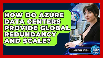 How Do Azure Data Centers Provide Global Redundancy And Scale? - Cloud Stack Studio