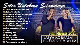 Setia Untukmu Selamanya - Tasya Rosmala feat Fendik Adella - OM ADELLA | FULL ALBUM 2023