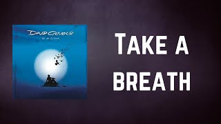 David Gilmour - Take a breath (Lyrics)