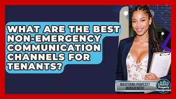 What Are The Best Non-Emergency Communication Channels For Tenants? - Mastering Property Management