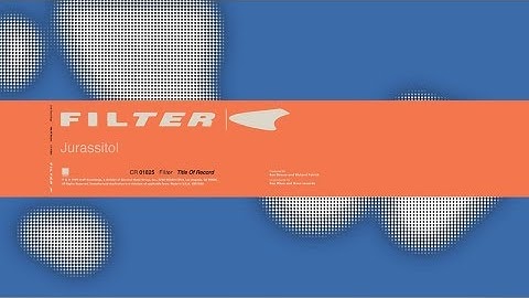 Filter - Jurassitol (Title of Record, Remastered & Expanded)