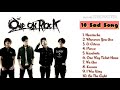 10 Sad Song ONE OK ROCK |My Favorite|Full Lagu sedih