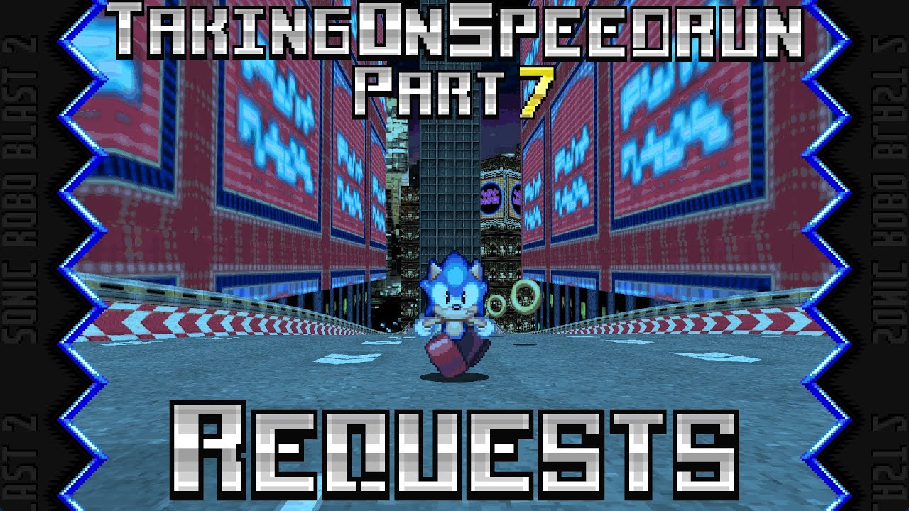 Sonic Robo Blast 2: Taking on my Viewer's Speedrun requests! (Part 7)