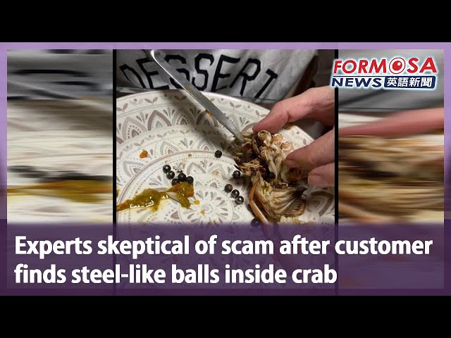 Experts skeptical of scam after customer finds steel-like balls inside crab｜Formosa English News