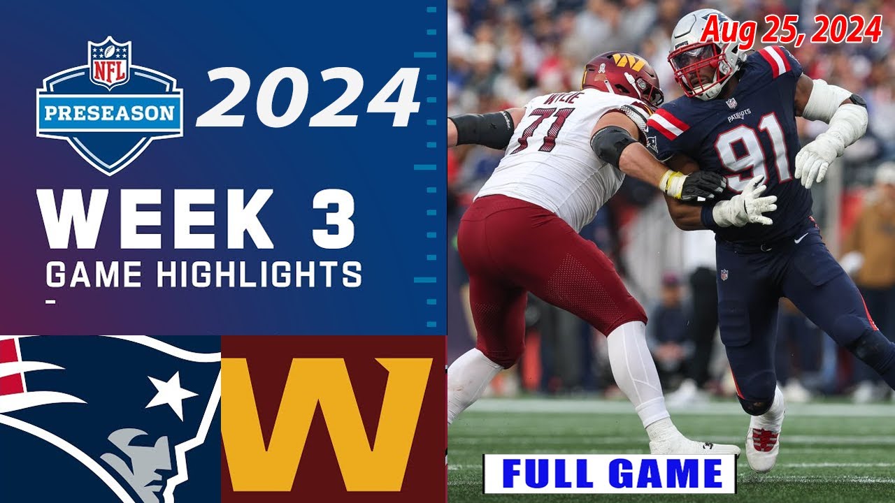 New England Patriots Vs Washington Commanders WEEK 3 FULL GAME Aug 25 