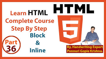 Learn HTML Complete Course | Step By Step | Block & Inline | By: Ponnuri Gopie Krishna | Part – 36