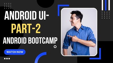 Android UI -2022 Part 2 | Android Development for Beginners | Android Bootcamp Series 2012 | BD Tech