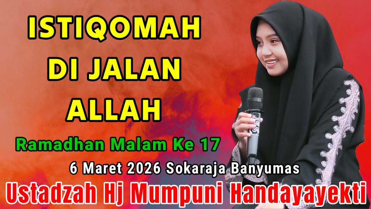 ISTIQOMAH DI JALAN ALLAH ~ RAMADHAN MALAM KE 17 NGAJI BARENG USTADZAH HJ MUMPUNI HANDAYAYEKTI