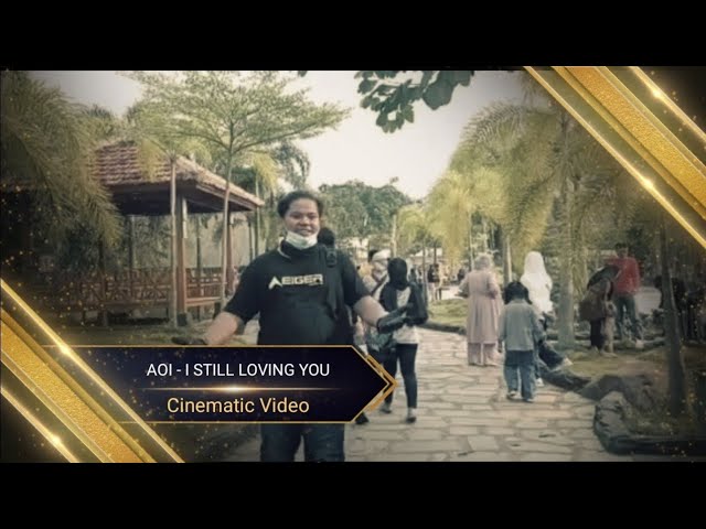 AOI - I STILL LOVING YOU (Cinematic Video) #cinematography #mr78studio class=