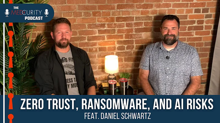 Zero Trust, Ransomware, and AI Risks with Daniel Schwartz | Medcurity Podcast 104