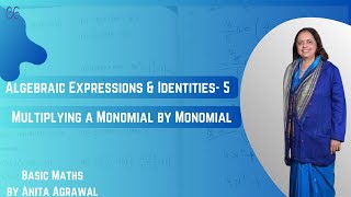 Algebraic Expressions & Identities - Part 5 (Multiplying monomial by mono/binomial) by Anita Agrawal