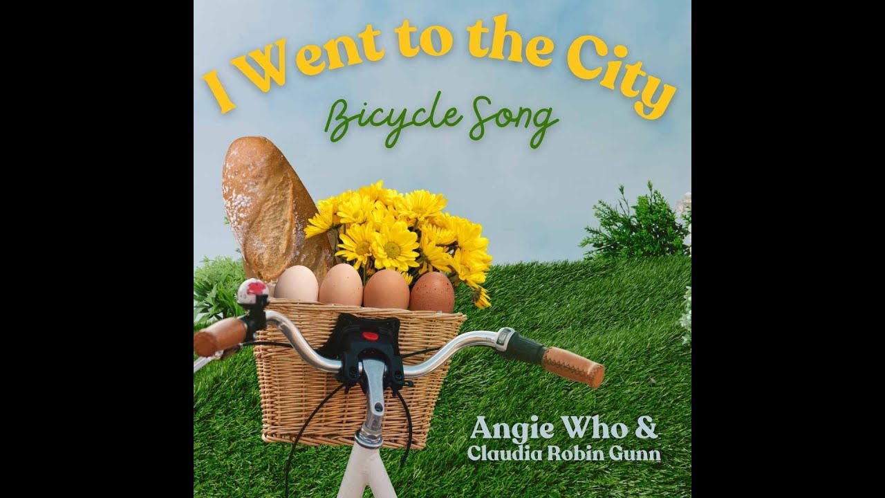 I Went to the City (Bicycle Song) Angie Who & Claudia Robin Gunn