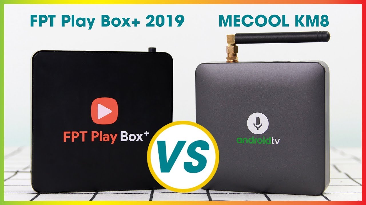 android box รุ่นไหนดี 2019  New 2022  So Sánh FPT Play Box+ 2019 và MECOOL KM8 | Android Box Tìm Kiếm Giọng Nói