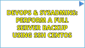 DevOps & SysAdmins: perform a full server backup using ssh centos (2 Solutions!!)
