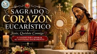 ❤️ Sagrado Corazón Eucarístico de Jesús | Cantos de Adoración y Consagración al Santísimo Sacramento