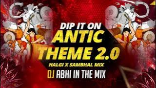 ANTIC HALGI 2.0 | DIP ON IT X BONES 2023 ABHI IN THE MIX