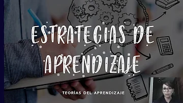 ¿Cuáles son los tipos de estrategias de aprendizaje?