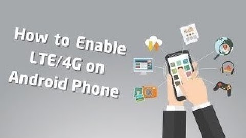 How To Activate 4G/LTE On Any Android Phone