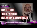 Man Tells Truth - Western White Civilization is a M0NSTR0SITY in Human History