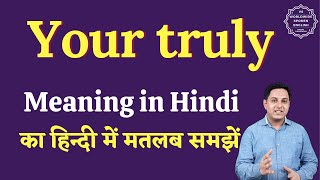 Your truly meaning in Hindi | Your truly ka matlab kya hota hai | English to hindi