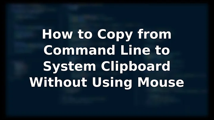 How to Copy from Command Line to System Clipboard Without Using Mouse | 4