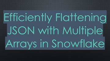 Efficiently Flattening JSON with Multiple Arrays in Snowflake