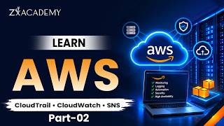 AWS SysOps Associate Training Part 2 | CloudWatch, CloudTrail & SNS | Zx Academy