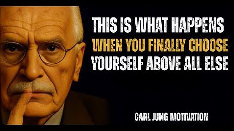 This Is What Happens When You Finally Choose Yourself Above All Else | Carl Jung Motivation