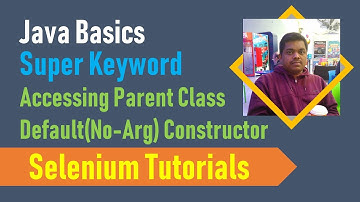 17B. Java Basics for Selenium - Accessing Parent Class No-Arg Constructor
