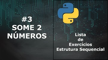 Python - Exercícios (Estrutura Sequencial) - Pedir e Somar 2 números #3