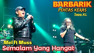 🔥SEMALAM YANG HANGAT..Mel Ft Muss, Joe Branko💥🤟🔴KONSERT BARBARIK PENTAS KERAS, Zepp Kuala Lumpur..