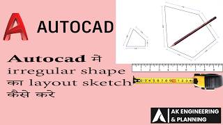 Irregular shape layout sketch in AutoCAD in Hindi |AK Engineering & Planning|
