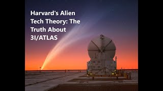 Harvard's Alien Tech Theory: The Truth About 3I/ATLAS