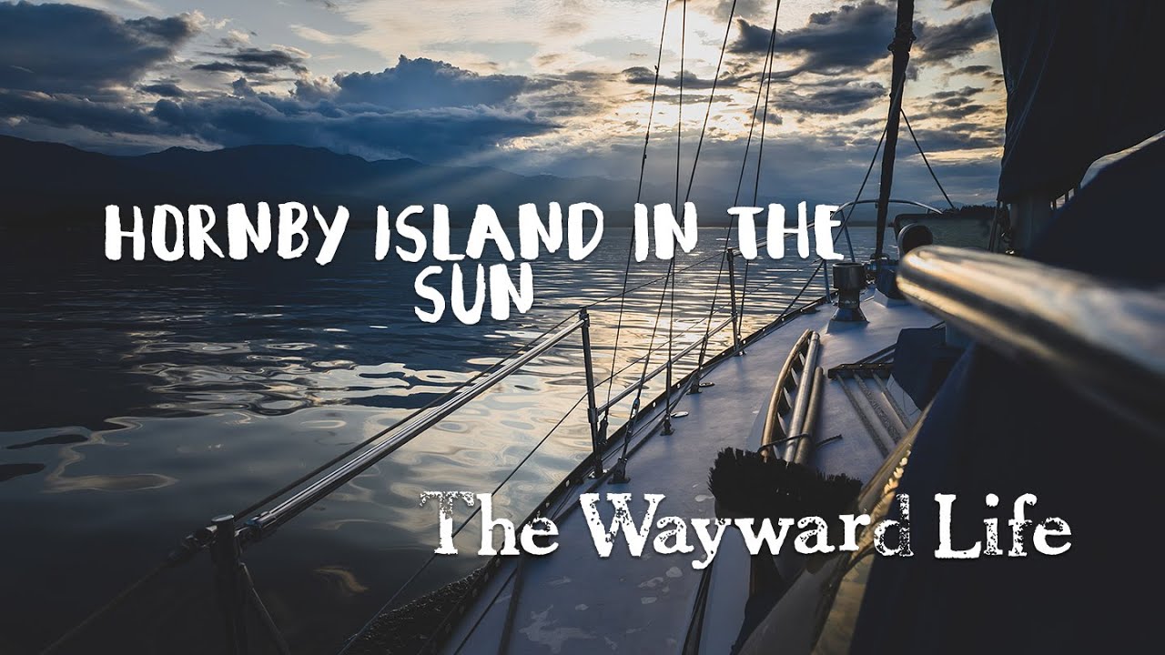 Hornby Island in the Sun | Chapter 2 Episode 14 | The Wayward Life