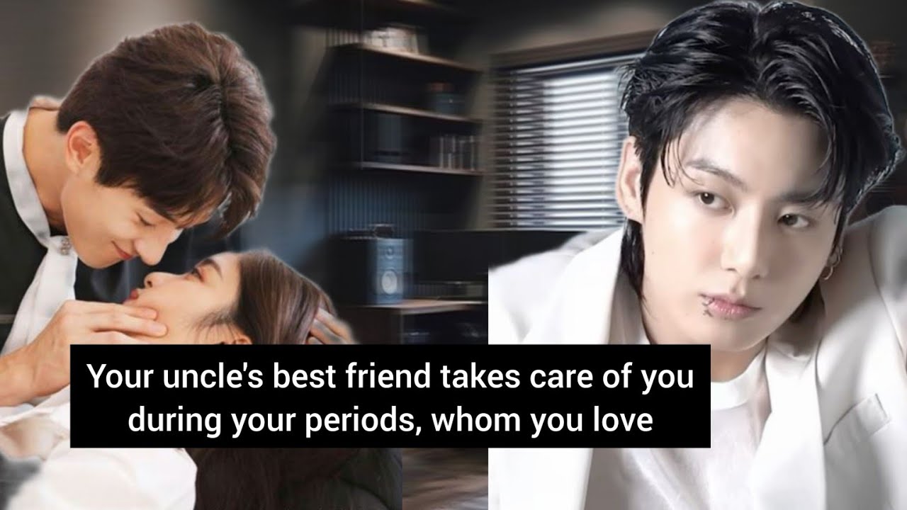 Your uncle's bf takes care of you during your periods, whom you love - Jungkook oneshot #btsff #jkff