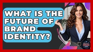 What Is The Future Of Brand Identity? - Graphic Design Nerd