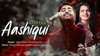 Arijit Singh - Tu Hi Hai Aashiqui (Lyrics) | Palak Muchhal | Romantic Hindi Song 2025